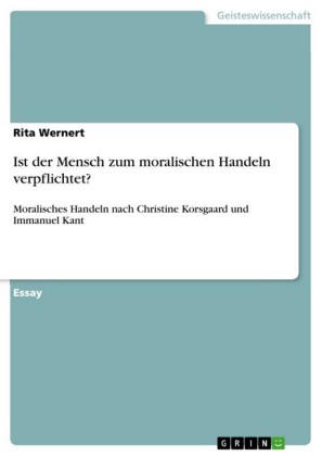 Ist der Mensch zum moralischen Handeln verpflichtet?