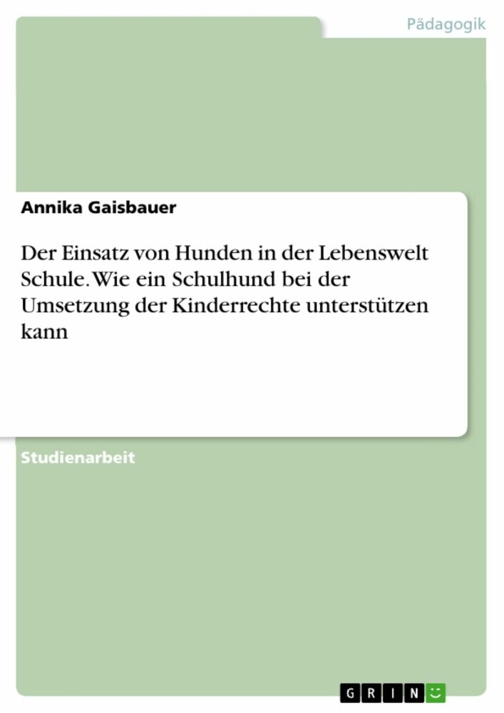 Der Einsatz von Hunden in der Lebenswelt Schule. Wie ein Schulhund bei der Umsetzung der Kinderrechte unterstützen kann main product photo