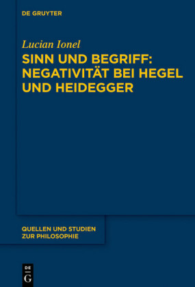 Sinn und Begriff: Negativität bei Hegel und Heidegger