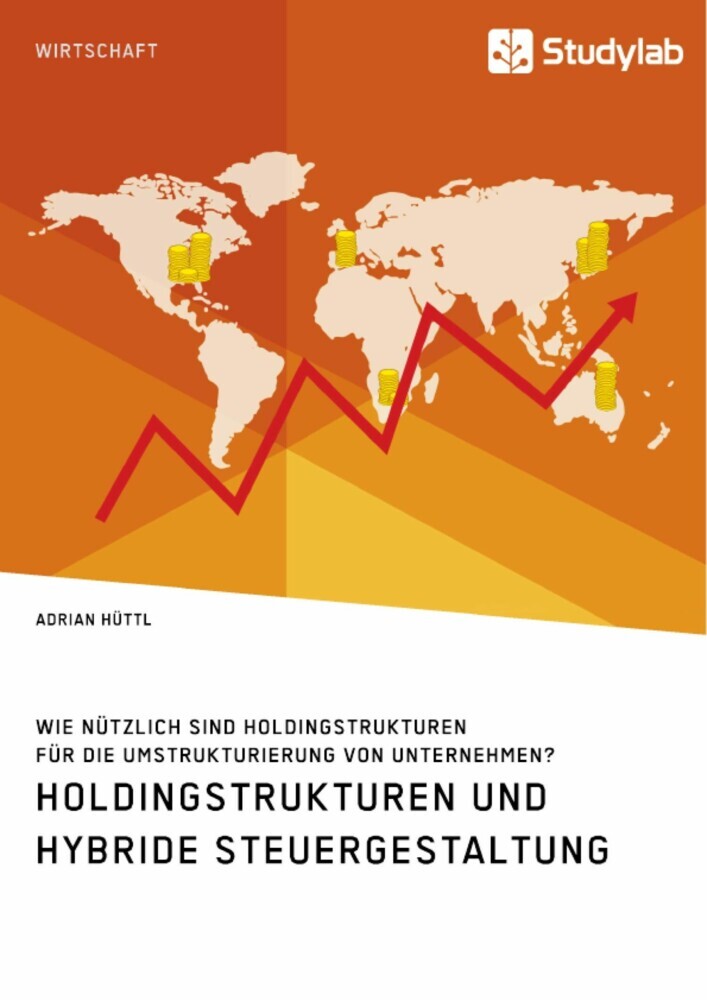 Holdingstrukturen und hybride Steuergestaltung. Wie nützlich sind Holdingstrukturen für die Umstrukturierung von Unternehmen? main product photo