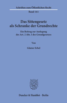 Das Sittengesetz als Schranke der Grundrechte.