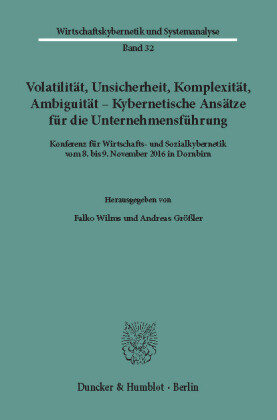 Volatilität, Unsicherheit, Komplexität, Ambiguität - Kybernetische Ansätze für die Unternehmensführung.