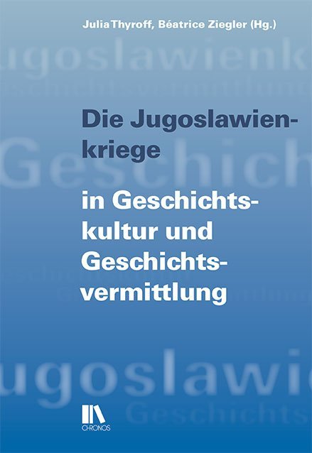 Die Jugoslawienkriege in Geschichtskultur und Geschichtsvermittlung main product photo