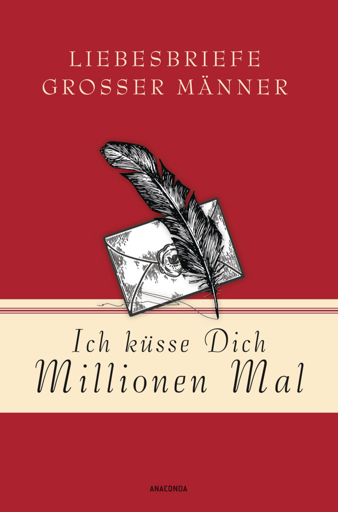 Ich küsse Dich Millionen Mal - Liebesbriefe großer Männer main product photo
