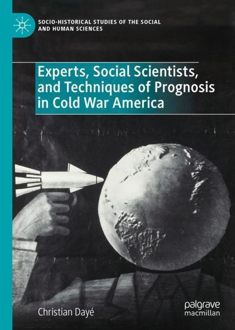 Experts, Social Scientists, and Techniques of Prognosis in Cold War America main product photo