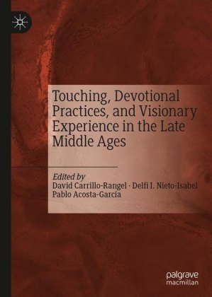 Touching, Devotional Practices, and Visionary Experience in the Late Middle Ages