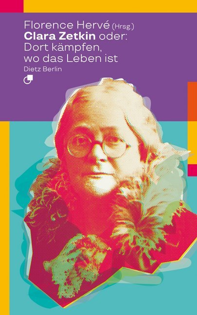 Clara Zetkin oder: Dort kämpfen, wo das Leben ist main product photo