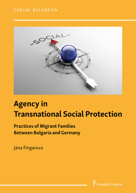 Agency in Transnational Social Protection: Practices of Migrant Families Between Bulgaria and Germany main product photo