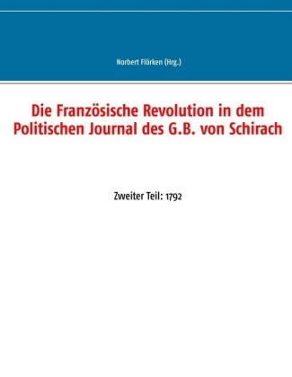 Die Französische Revolution in dem Politischen Journal des G.B. von Schirach