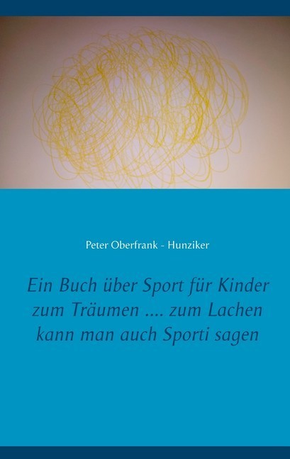Ein Buch über Sport für Kinder zum Träumen .... zum Lachen kann man auch Sporti sagen main product photo