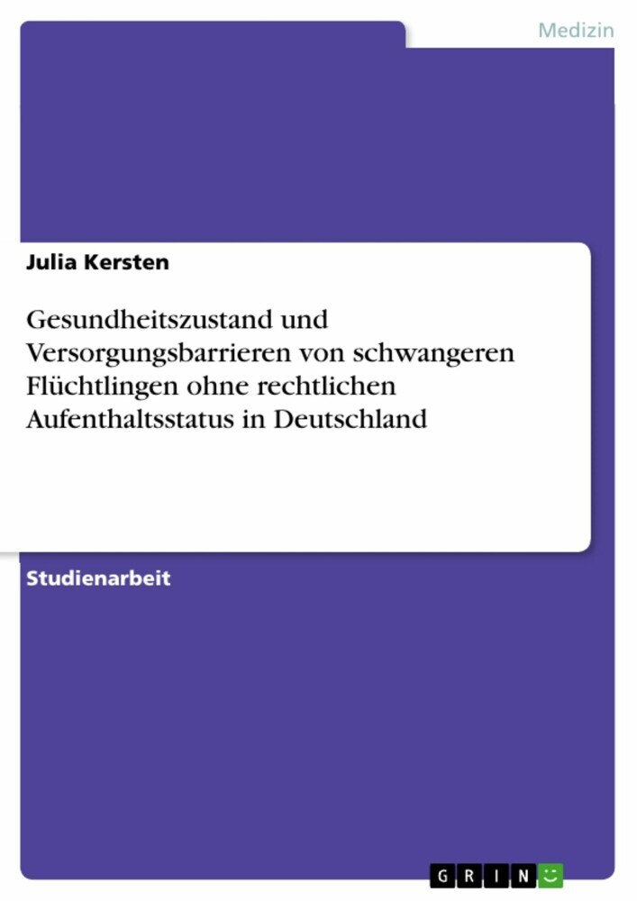 Gesundheitszustand und Versorgungsbarrieren von schwangeren Flüchtlingen ohne rechtlichen Aufenthaltsstatus in Deutschland main product photo