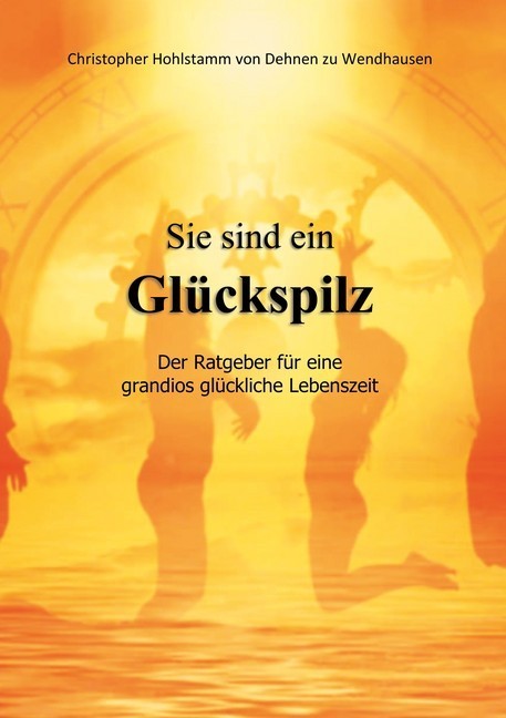 Sie sind ein Glückspilz - Der Ratgeber für eine grandios glückliche Lebenszeit main product photo