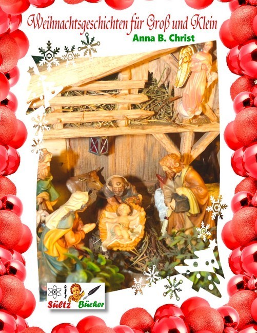 Weihnachtsgeschichten für Groß und Klein - Anna B. Christ by SÜLTZ BÜCHER main product photo