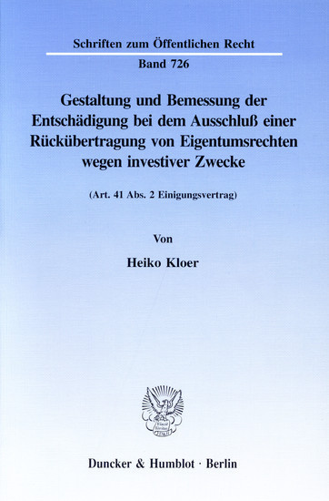 Gestaltung und Bemessung der Entschädigung bei dem Ausschluß einer Rückübertragung von Eigentumsrechten wegen investiver Zwecke. main product photo
