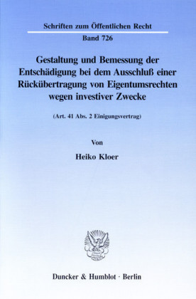 Gestaltung und Bemessung der Entschädigung bei dem Ausschluß einer Rückübertragung von Eigentumsrechten wegen investiver Zwecke.