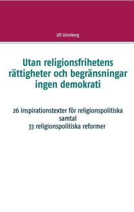 Utan religionsfrihetens rättigheter och begränsningar ingen demokrati