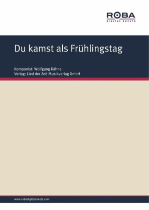 Du kamst als Frühlingstag