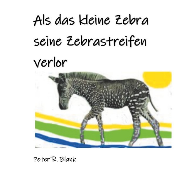 Als das kleine Zebra seine Zebrastreifen verlor main product photo