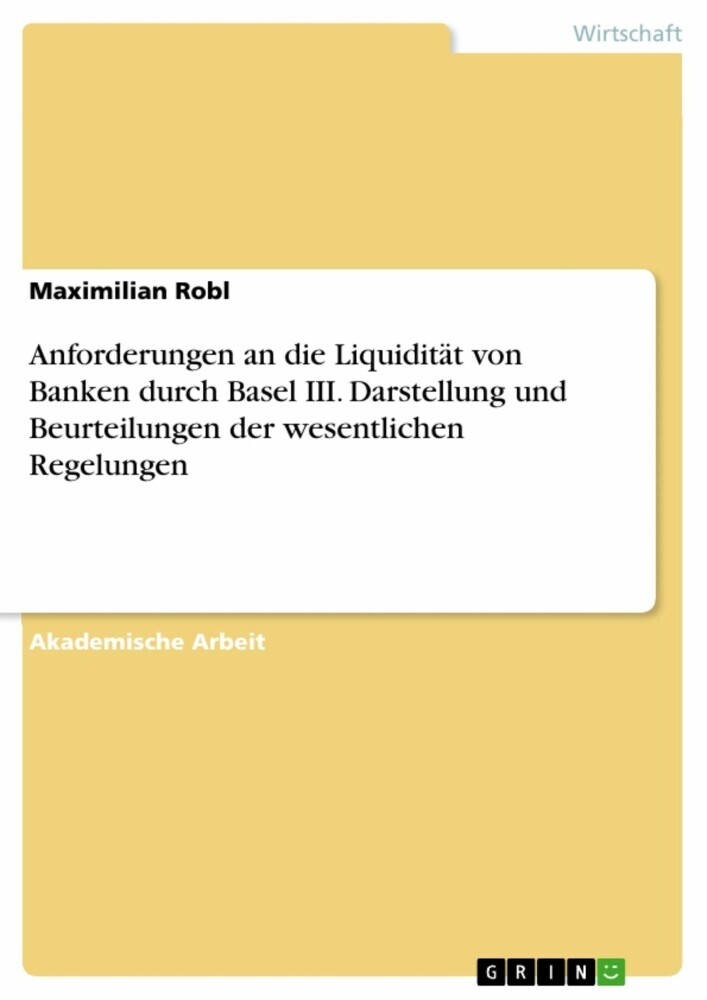 Anforderungen an die Liquidität von Banken durch Basel III. Darstellung und Beurteilungen der wesentlichen Regelungen main product photo