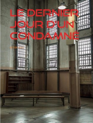 Le Dernier Jour d&apos;un Condamné