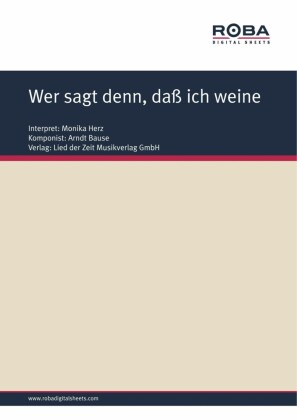 Wer sagt denn, daß ich weine