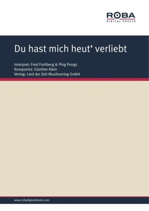 Du hast mich heut' verliebt gemacht