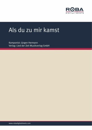 Als du zu mir kamst