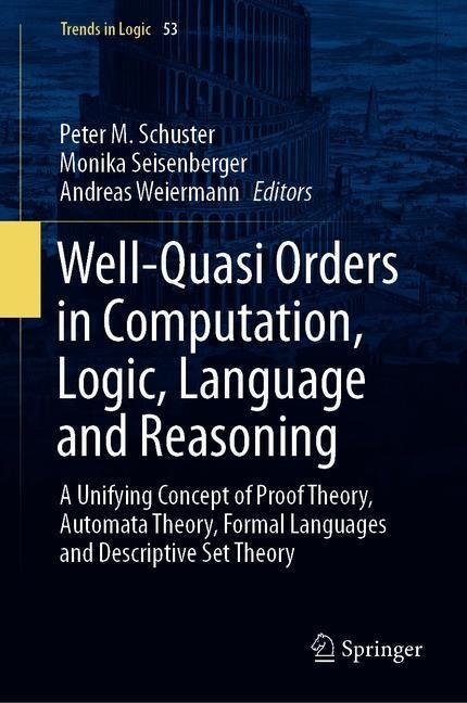 Well-Quasi Orders in Computation, Logic, Language and Reasoning main product photo