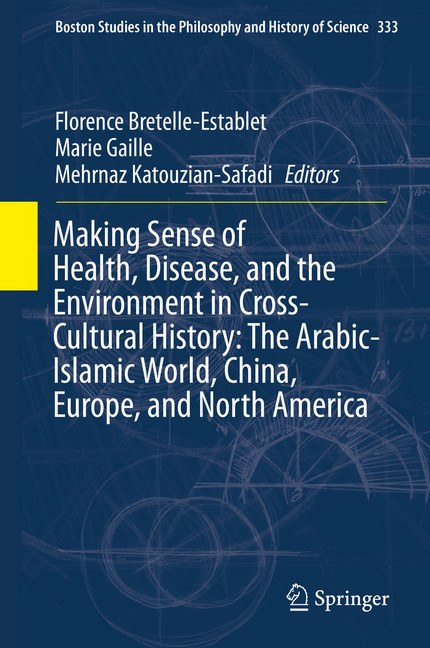 Making Sense of Health, Disease, and the Environment in Cross-Cultural History: The Arabic-Islamic World, China, Europe, and North America main product photo