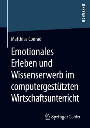 Emotionales Erleben und Wissenserwerb im computergestützten Wirtschaftsunterricht