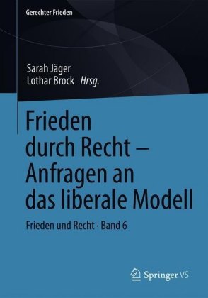 Frieden durch Recht - Anfragen an das liberale Modell