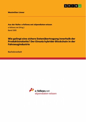 Wie gelingt eine sichere Datenübertragung innerhalb der Produktionskette? Der Einsatz hybrider Blockchain in der Fahrzeugindustrie