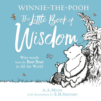 Winnie-the-Pooh: The Little Book of Wisdom