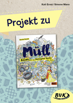 Projekt zu "Müll - Alles über die lästigste Sache der Welt"
