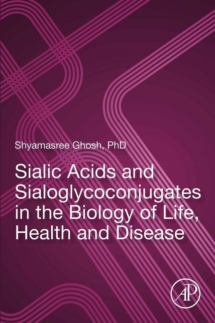 Sialic Acids and Sialoglycoconjugates in the Biology of Life, Health and Disease main product photo