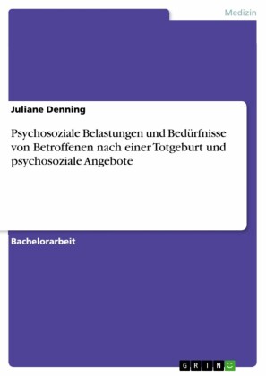 Psychosoziale Belastungen und Bedürfnisse von Betroffenen nach einer Totgeburt und psychosoziale Angebote