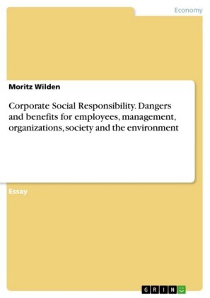 Corporate Social Responsibility. Dangers and benefits for employees, management, organizations, society and the environment