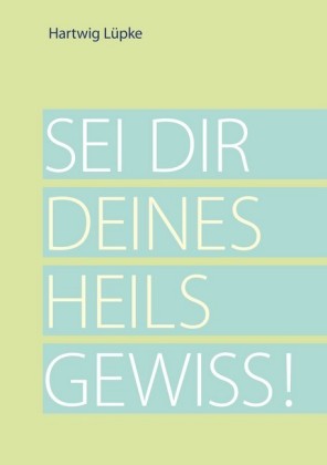 Sei dir deines Heils gewiss!