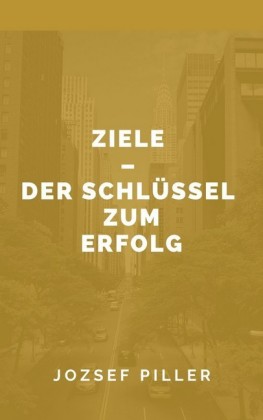 Ziele - Der Schlüssel zum Erfolg