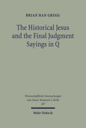 The Historical Jesus and the Final Judgment Sayings in Q