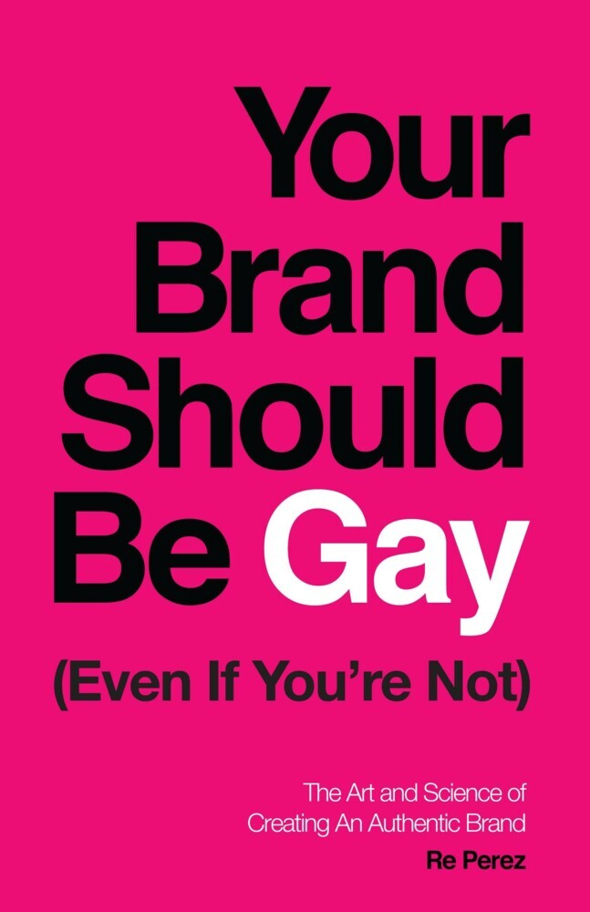 Your Brand Should Be Gay (Even If You're Not) main product photo