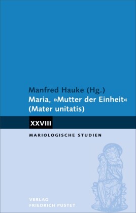 Maria, 'Mutter der Einheit' (Mater unitatis)