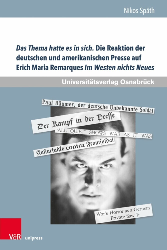 Das Thema hatte es in sich. Die Reaktion der deutschen und amerikanischen Presse auf Erich Maria Remarques Im Westen nichts Neues main product photo
