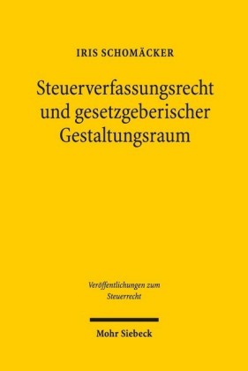 Steuerverfassungsrecht und gesetzgeberischer Gestaltungsraum