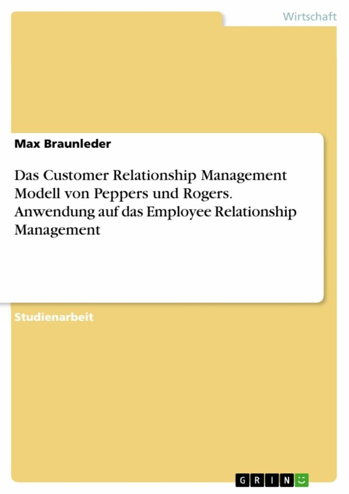 Das Customer Relationship Management Modell von Peppers und Rogers. Anwendung auf das Employee Relationship Management main product photo