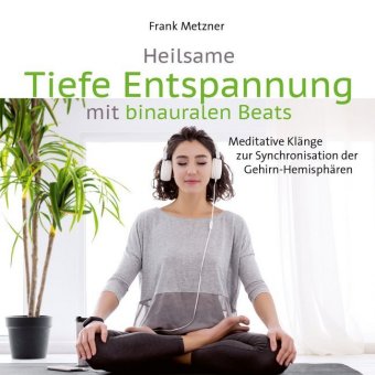 Heilsame Tiefe Entspannung mit binauralen Beats, Audio-CD