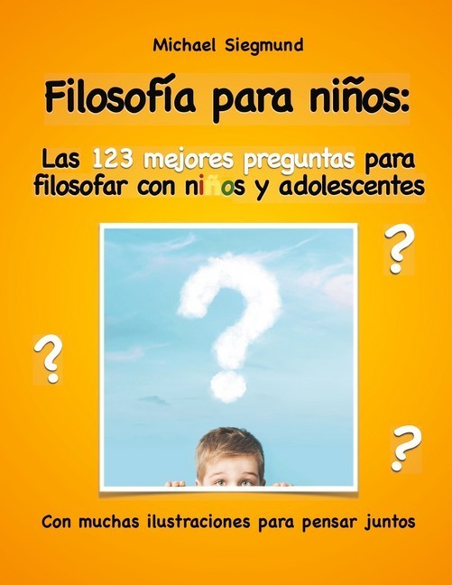 Filosofía para niños: Las 123 mejores preguntas para filosofar con niños y adolescentes main product photo