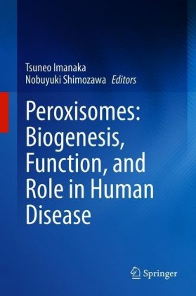 Peroxisomes: Biogenesis, Function, and Role in Human Disease