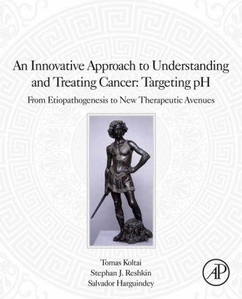 An Innovative Approach to Understanding and Treating Cancer: Targeting pH