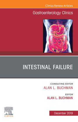 Intestinal Failure,An Issue of Gastroenterology Clinics of North America E- Book